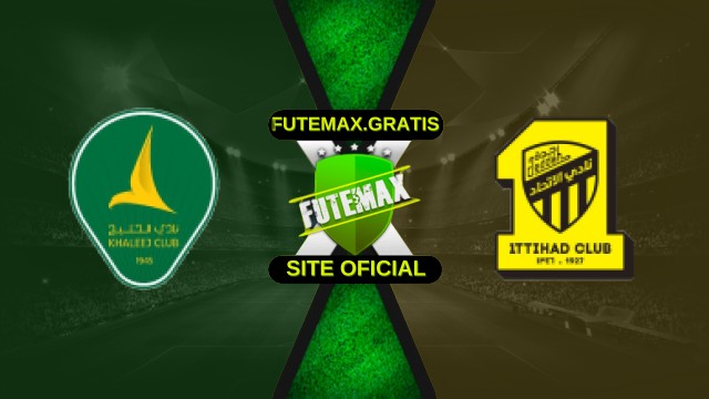 Assistir Al-Khaleej x Al-Ittihad ao vivo HD 01/11/2025