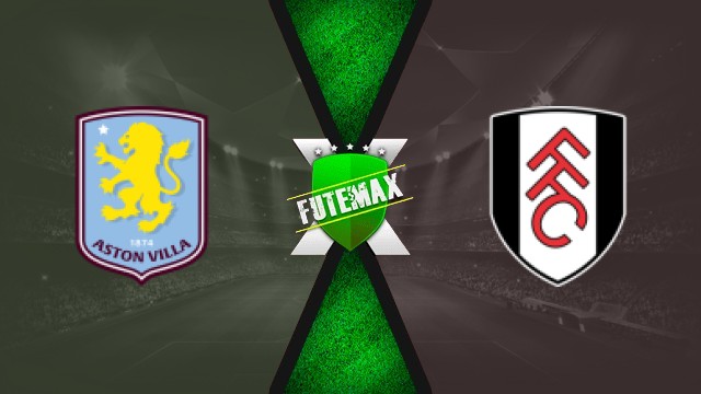 Assistir Aston Villa x Fulham Ao Vivo HD 28/09/25