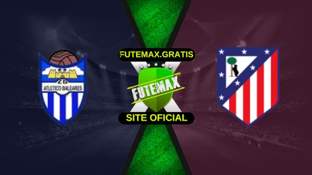 Assistir Atlético Baleares x Atlético de Madrid Ao Vivo HD 17/12/2025