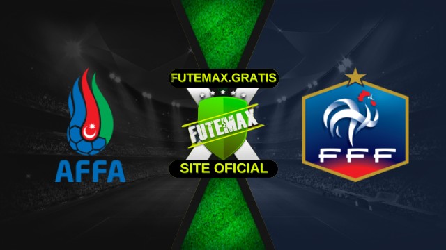Assistir Azerbaijão x França ao vivo HD 16/11/2025