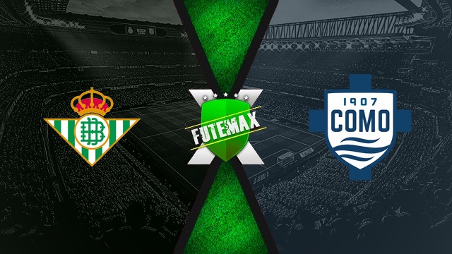Assistir Betis x Como ao vivo gratis 06/08/2025