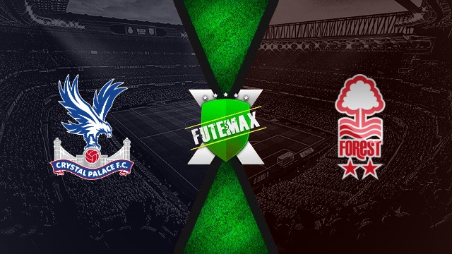 Assistir Crystal Palace x Nottingham Forest AO VIVO HD 24/08/2025