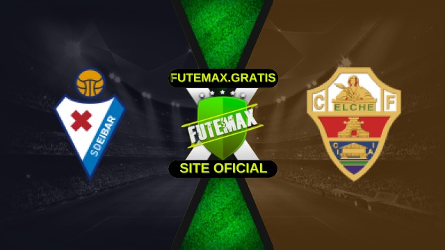 Assistir Eibar X Elche Ao Vivo HD 16/12/2025