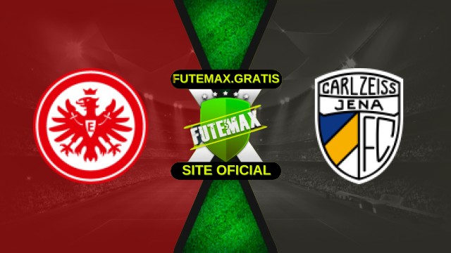 Assistir Eintracht Frankfurt x Carl Zeiss Jena Ao Vivo Online 03/10/2025