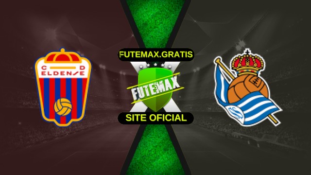 Assistir Eldense X Real Sociedad Ao Vivo HD 16/12/2025