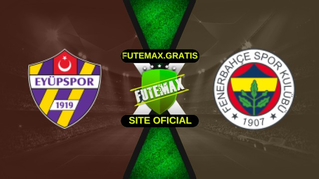 Assistir Eyupspor X Fenerbahce Ao Vivo HD 20/12/2025
