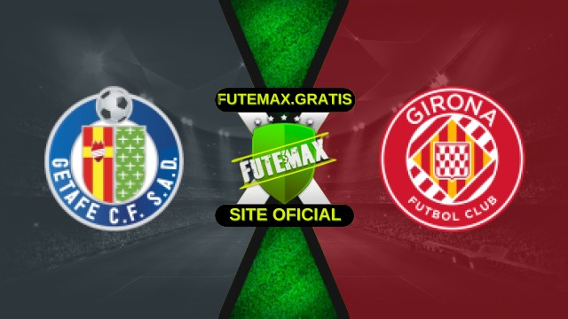 Assistir Getafe x Girona ao vivo HD 31/10/2025