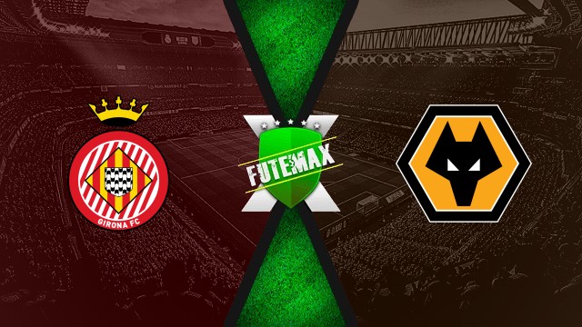 Assistir Girona x Wolverhampton ao vivo HD 03/08/2025