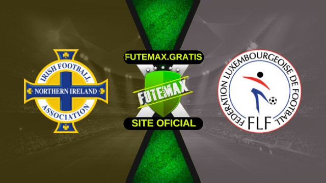 Assistir Irlanda do Norte X Luxemburgo ao vivo HD 17/11/2025
