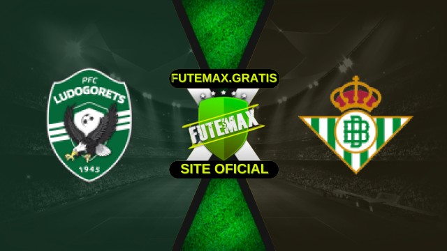 Assistir Ludogorets x Real Betis Ao Vivo HD Grátis 02/10/25
