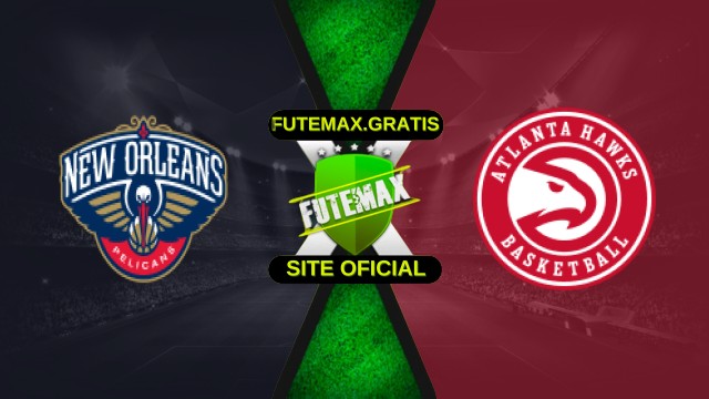 Assistir New Orleans Pelicans X Atlanta Hawks ao vivo HD 22/11/2025