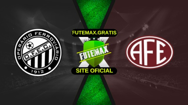 Assistir Operário-PR X Ferroviária ao vivo HD 23/11/2025