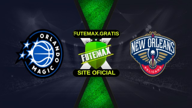 Assistir NBA: Orlando Magic X New Orleans Pelicans ao vivo HD 16/10/2025