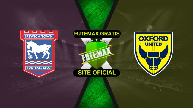 Assistir Oxford United x Ipswich Town ao vivo HD 28/11/2025