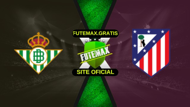 Assistir Real Betis x Atlético de Madrid ao vivo grátis 27/10/2025