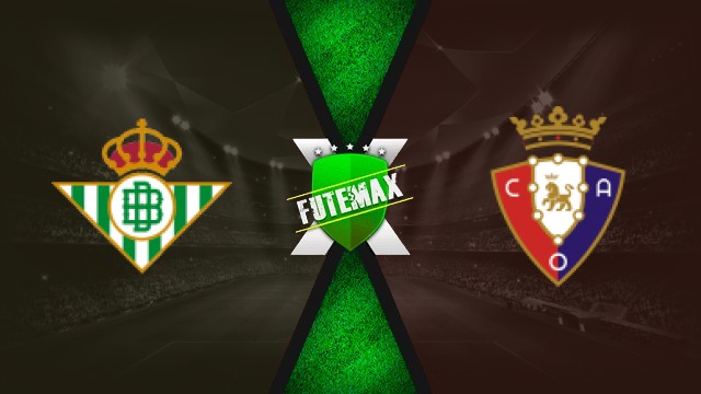 Assistir Real Betis x Osasuna Ao Vivo HD 28/09/2025