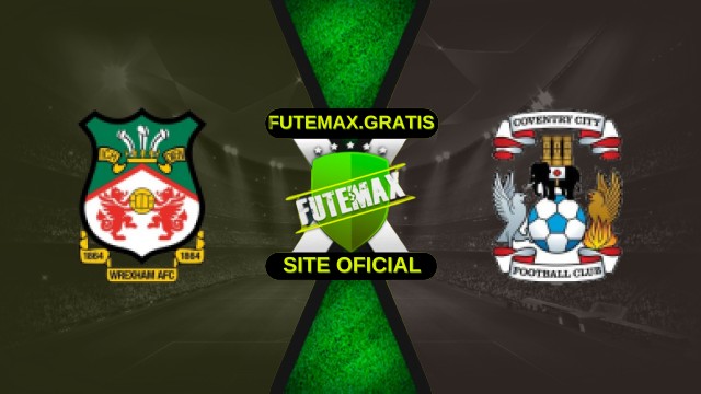 Assistir Wrexham x Coventry City ao vivo online 31/10/2025